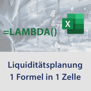 Automatisierte Liquiditätsplanung in Excel mit LAMBDA-Funktion … nur eine einzige Formel in einer Zelle!