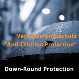 Achtung Down-Round ! – Auswirkungen von Anti-Dilution Protection für Gründer